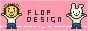 FLOP DESIGN